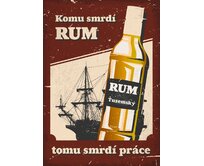 Plechová cedule Komu smrdí rum Velikost: A4 (30 x 20 cm) A4 (30 x 20 cm)