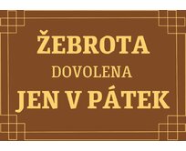 Plechová cedule Žebrota dovolena jen v pátek Velikost: A4 (30 x 20 cm) A4 (30 x 20 cm)