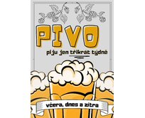 Plechová cedule Pivo třikrát týdně Velikost: A5 (20 x 15 cm) A5 (20 x 15 cm)