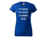 DOBRÝ TRIKO Dámské tričko s potiskem Být lékařka Barva: Královsky modrá, Velikost: 2XL Královsky modrá, 2XL