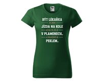 DOBRÝ TRIKO Dámské tričko s potiskem Být lékařka Barva: Lahvově zelená, Velikost: 2XL Lahvově zelená, 2XL