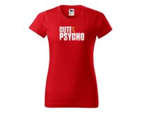 DOBRÝ TRIKO Dámské tričko s potiskem Cute but psycho Barva: Červená, Velikost: 2XL Červená, 2XL