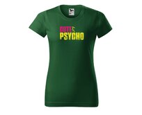 DOBRÝ TRIKO Dámské tričko s potiskem Cute but psycho Barva: Lahvově zelená, Velikost: 2XL Lahvově zelená, 2XL