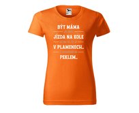 DOBRÝ TRIKO Dámské tričko s potiskem Být máma Barva: Oranžová, Velikost: 2XL Oranžová, 2XL