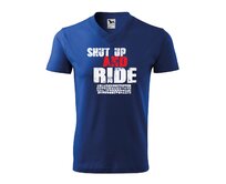 DOBRÝ TRIKO Pánské V tričko Shut up and Ride Velikost: 2XL, Barva: Královská modrá Královská modrá, 2XL