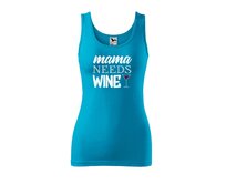 DOBRÝ TRIKO Dámské tílko s potiskem Mama needs wine Velikost: 2XL, Barva: Tyrkysová Tyrkysová, 2XL