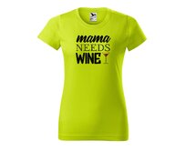 DOBRÝ TRIKO Dámské tričko s potiskem Mama needs wine Barva: Apple green, Velikost: 2XL Apple green, 2XL