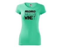 DOBRÝ TRIKO Dámské tričko Mama needs wine Velikost: 2XL, Barva: Mátová Mátová, 2XL