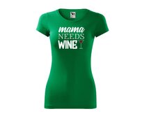 DOBRÝ TRIKO Dámské tričko Mama needs wine Velikost: 2XL, Barva: Středně zelená Středně zelená, 2XL