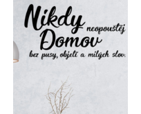 Samolepka Nikdy neopouštěj domov bez pusy, objetí a milých slov