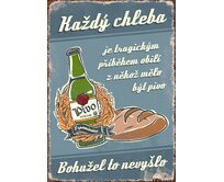 Plechová retro cedule / plakát  - Každý chleba Provedení:: Plechová cedule A5 cca 20 x 15 cm