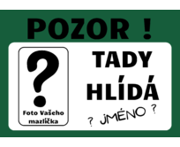 Plechová cedulka 20 x 15 cm – Tady hlídá... Vlastní mazlížek Barva cedulky: Zelená