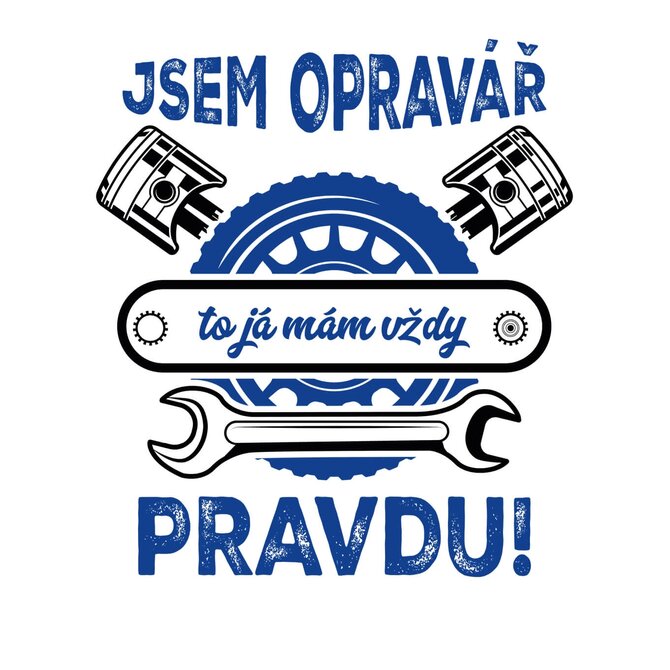 DOBRÝ TRIKO Opravář má vždy pravdu